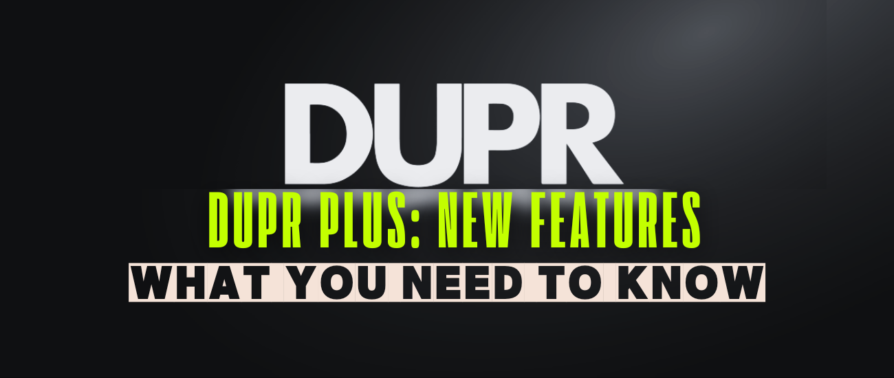 DUPR Plus: What Players Need to Know About the New Launch – Pickle361